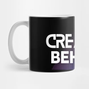 Creative Behave Mug